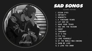 Slowed Sad Songs | (𝙨𝙡𝙤𝙬𝙚𝙙 + 𝙧𝙚𝙫𝙚𝙧𝙗) - Songs to listen to when your sad - Sad love songs playlist