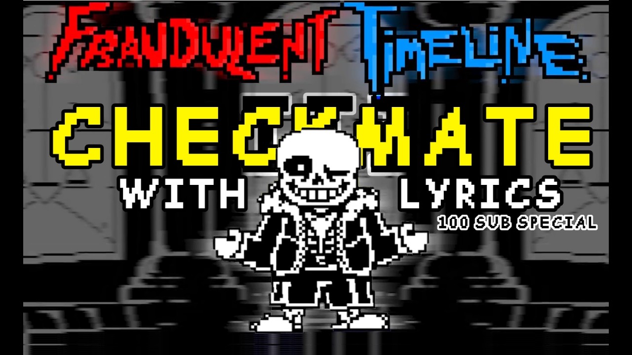 CHECKMATE With Lyrics | Undertale: Fraudulent Timeline | 100 sub ...