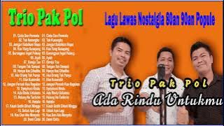 Trio Pak Pol Terbaru Full Album - Trio Pak Pol Cover Lagu Nostalgia - Lagu Nostalgia Paling Dicari