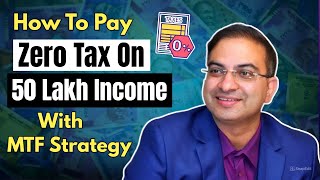 How To Pay Zero Tax on 50 Lakh Income With MTF Strategy