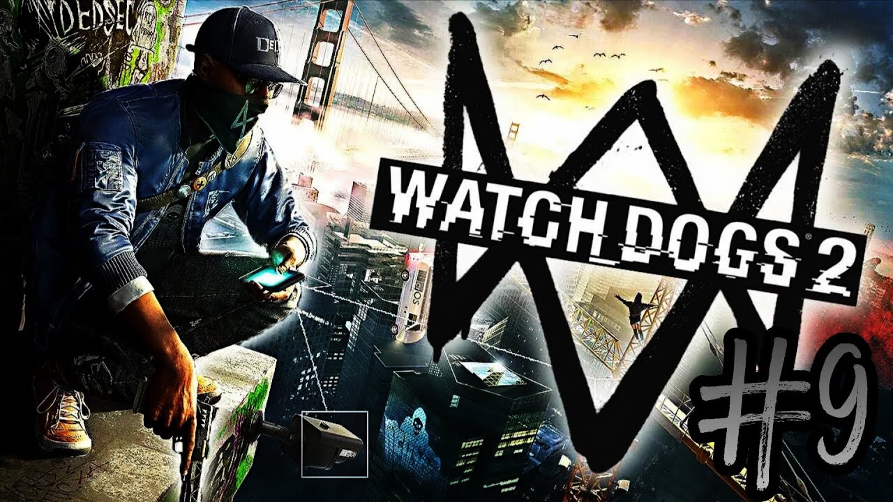 Watch Dogs 2🔸Всемирный Взлом Мира Прохождение с Комментариями Часть #9