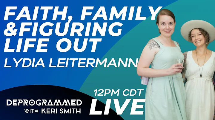LIVE Deprogrammed: Lydia Leitermann On Faith, Fami...
