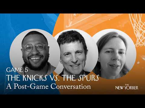 The New Yorker Recaps Knicks vs. Spurs: Game 5