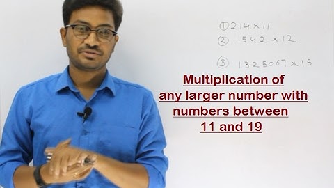Multiplication of any larger number with numbers between 11 and 19 (14th video)