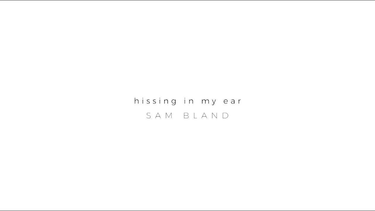 Hissing in My Ear - YouTube