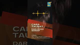 [SHORT] Cara Taubat Dari Dosa (Ghibah) - Ustadz Badru Salam, Lc