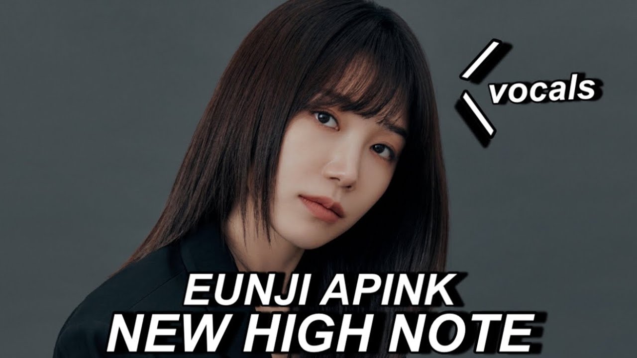 EUNJI APINK HIGH NOTE - me myself & i vocal showcase - YouTube