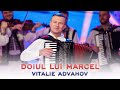 Vitalie Advahov - Doiul lui Marcel