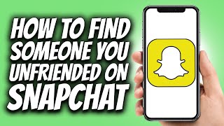 How to Find Someone You Unfriended on Snapchat (2024)