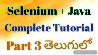 Selenium with Java Complete Tutorials Part 3 in Telugu by Kotha Abhishek