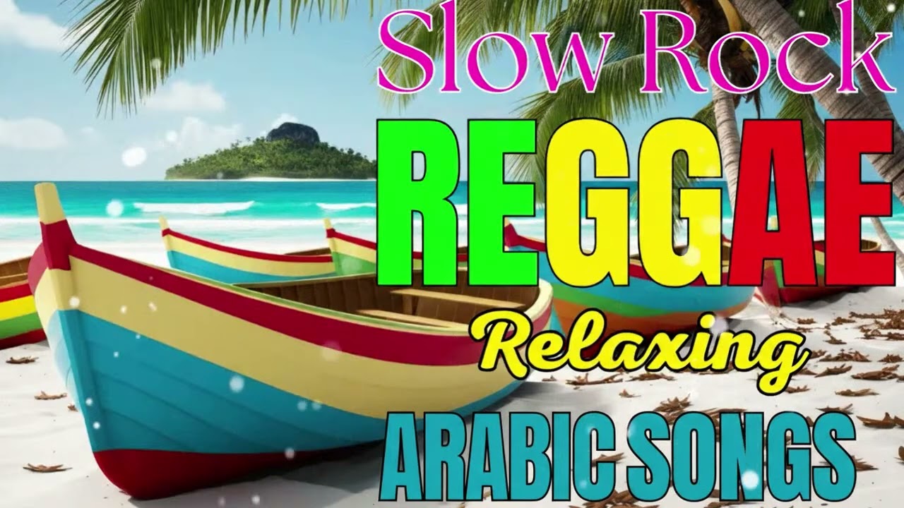 NEW BEST RELAXING NONSTOP REGGAE REMIX 2025-2026 | NEW BEST OF ARABIC REGGAE LOVE SONGS