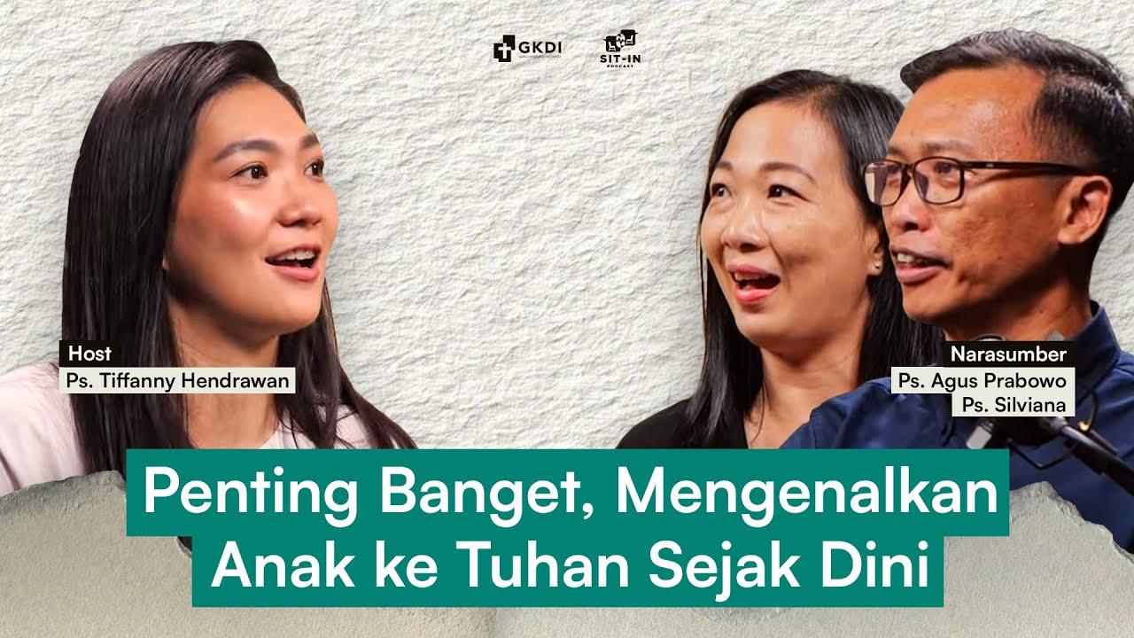 MENGENALKAN ANAK KE TUHAN SEJAK DINI, SEPENTING APA?|SIT IN PODCAST| Ps. Agus Prabowo & Ps. Silviana