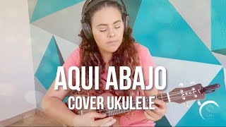 Video thumbnail of "Aquí Abajo - Christian Nodal | Cover Ukulele mujer"