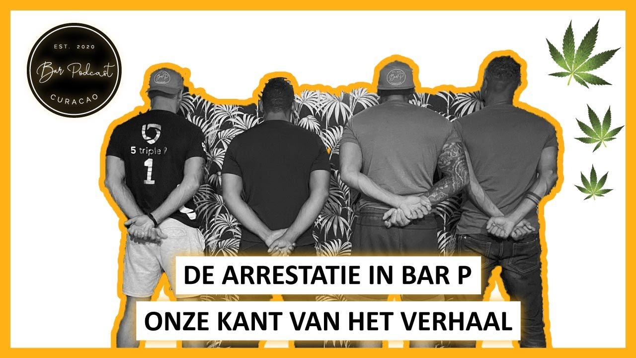Spectaculaire Arrestatie In Bar P | Maar Dan Ons Verhaal | Bar Podcast Curacao