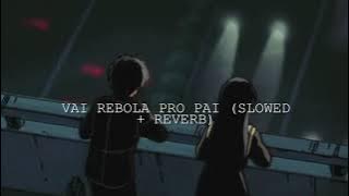Vai rebola pro pai - Kevin o Chris (slowed   reverb)