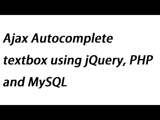 Ajax Autocomplete textbox using jQuery, PHP and MySQL