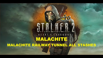 S.T.A.L.K.E.R. 2 - Malachite - Malachite Railway Tunnel All Stashes