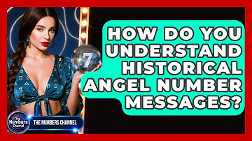 How Do You Understand Historical Angel Number Messages? - The Numbers Channel