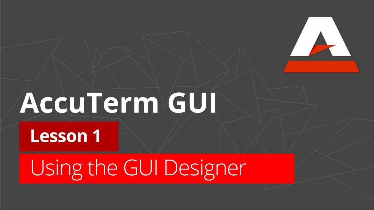 AccuTerm™ GUI Tutorial - Lesson 1: Using the GUI Designer - YouTube