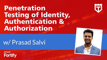 Penetration Testing of Identity, Authentication & Authorization with Prasad Salvi