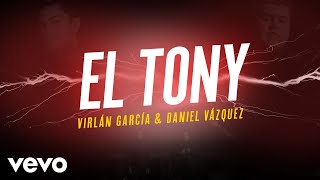 Miniatura del video "Virlán García, Daniel Vazquez - El Tony (Letra / Lyrics)"