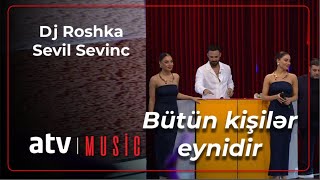 Sevil Sevinc & Dj Roshka - Bütün kişilər eynidi