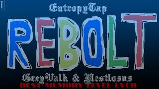 Rebolt by GreyValk & Nestlosus [ BEST MEMORY LEVEL EVER11! ]