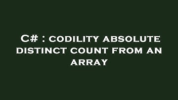 C# : codility absolute distinct count from an array