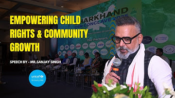UNICEF’s speech at the Jharkhand CSR Conclave 2025