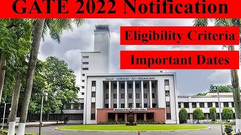 Gate 2022: Notification, Eligibility and Important Dates Announced