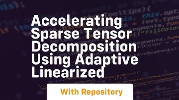 accelerating sparse tensor decomposition using adaptive linearized