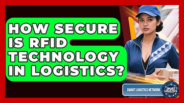 How Secure Is RFID Technology In Logistics? - Smart Logistics Network