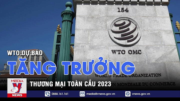 Wto hiện nay có bao nhiêu thành viên năm 2024