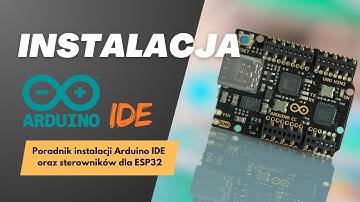 Poradnik krok po kroku instalacji Arduino IDE oraz sterowników dla ESP32 dla początkujących.