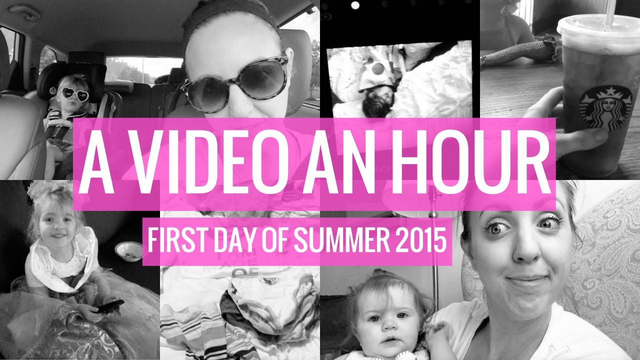 A Video an Hour - First Day of Summer 2015! - YouTube