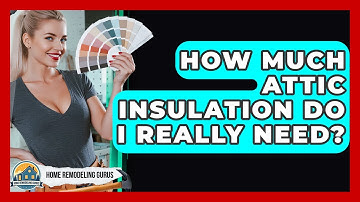 How Much Attic Insulation Do I Really Need? - Home Remodeling Gurus