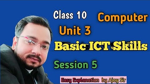 Class 10 | Session 5 | Unit 3 | Basic ICT Skills | Computer (402) | By Ajay Computech