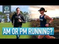 When Is The Best Time To Run? | AM or PM Running?