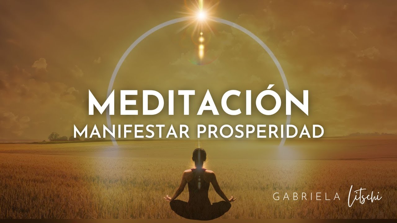 Meditación Poderosa Manifestar 💯 Éxito y Prosperidad ✨ #meditación  15 minutos @GabrielaLitschi