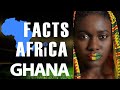 Facts About Ghana - Facts Africa Episode 2