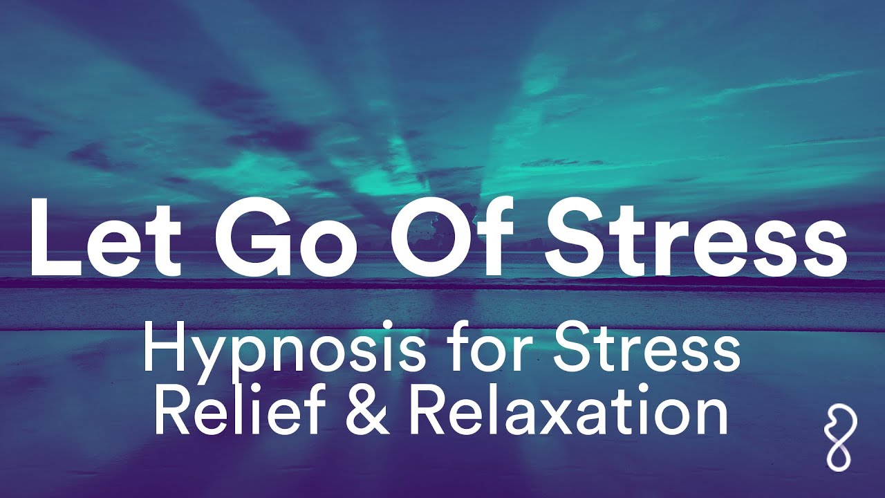 Let Go Of Stress | Hypnosis for Stress Relief & Relaxation - YouTube