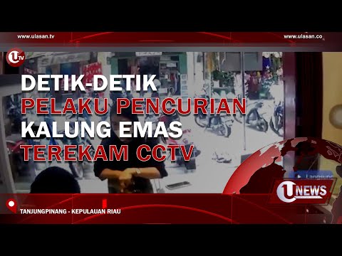 PELAKU PENCURIAN KALUNG EMAS DI TANJUNGPINANG TEREKAM CCTV  | U-NEWS