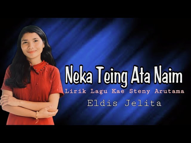 Lagu Manggarai Terbaru __ Neka Teing Ata Naim _ Lirik Lagu Kae Steny Arutama by Eldis Jelita #viral class=