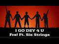 The Band FRA! - I Go Dey 4 U ft. Six Strings (Lyric Video)