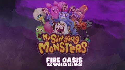 My Singing Monsters Composer : Fire Oasis