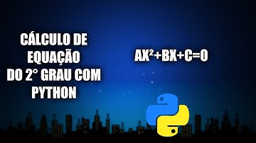 PROGRAMA QUE CALCULA EQUAÇÃO QUADRÁTICA EM PYTHON