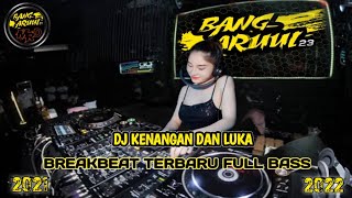 DJ BREAKBEAT KENANGAN DAN LUKA FULL BASS 2021-2022 [ bang_aruul23 x MRD ]