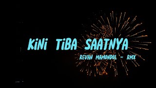 KINI TIBA SAATNYA - P2‼️ ( Revan Mamondol - RMX )