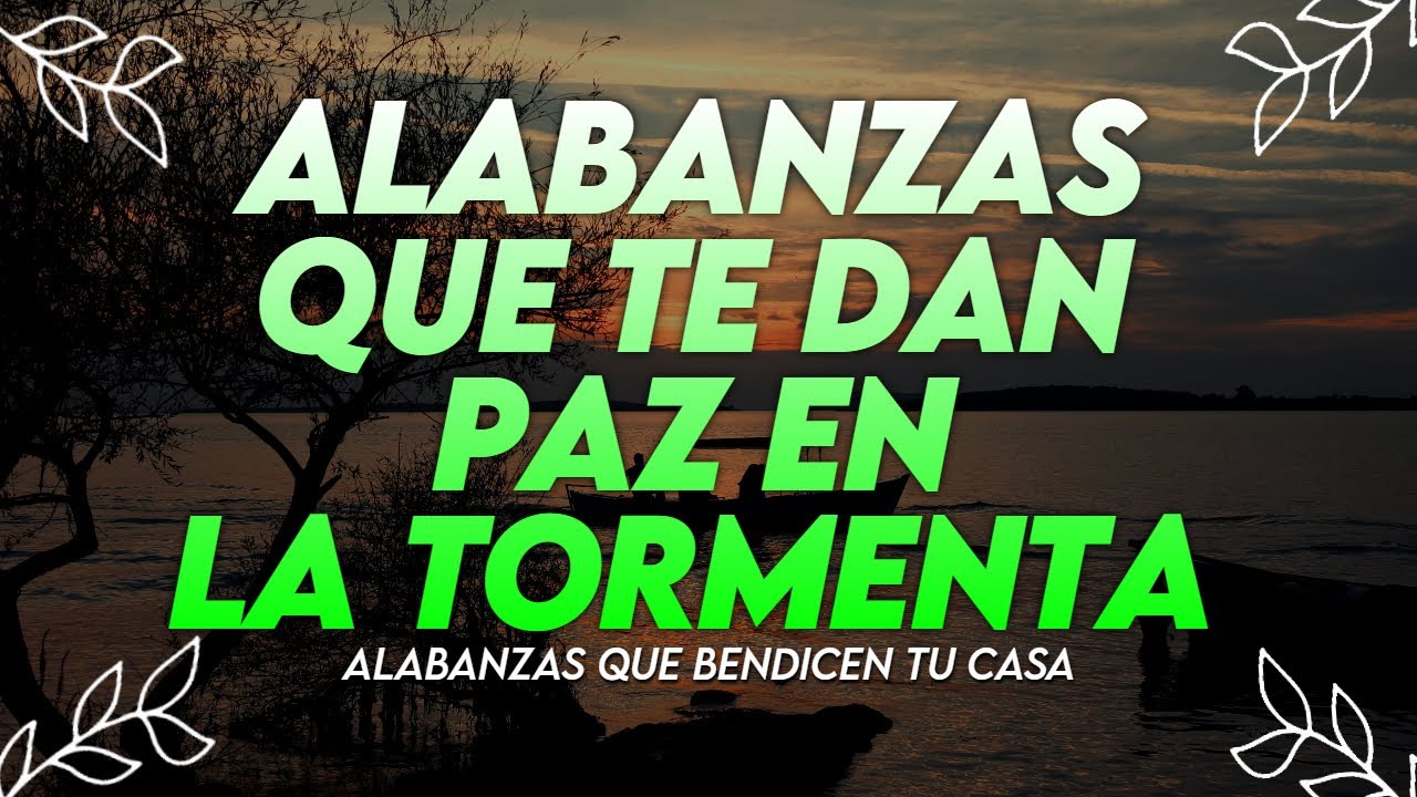 PAZ EN LA TORMENTA 😭ALABANZAS QUE TRAEN BENDICONES A TU CASA - HIMNOS ...