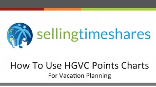 How To Use HGVC Points Charts For Vacation Planning